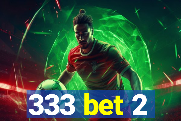 333 bet 2